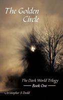 The Golden Circle: The Dark World Trilogy Book One