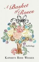 A Basket of Roses: An Anthology