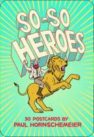 So-So Heroes: 30 Postcards
