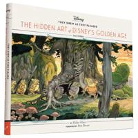 They Drew as They Pleased. The Hidden Art of Disney's Golden Age - The 1930S