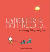 Happiness Is: One Happy Thing Every Day
