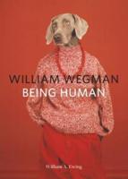 William Wegman - Being Human
