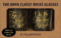 Two Damn Classy Rocks Glasses