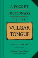 A Pocket Dictionary of the Vulgar Tongue