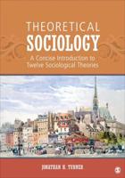 Theoretical Sociology: A Concise Introduction to Twelve Sociological Theories