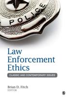 Law Enforcement Ethics: Classic and Contemporary Issues