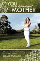 You Are a Wonderful Mother: The Story of One Woman Finding Her Strength Within.