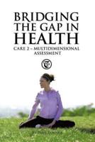 Bridging the Gap in Health Care 2: Multidimensional Assessment