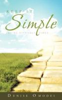 Keep It Simple: During Difficult Times