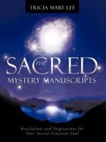 The Sacred Mystery Manuscripts: Revelations and Inspirations for Your Sacred Feminine Soul