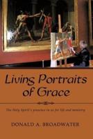 Living Portraits of Grace: The Holy Spirit's Presence in Us for Life and Ministry
