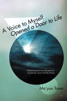A Voice to Myself Opened a Door to Life: Exploring Emotions, Perceptions, Love, Awareness, and the Divine