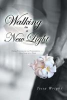 Walking in a New Light: From Powerless to Purposeful ... One Step at a Time