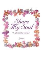 Share My Soul: A Gift to the World