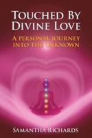 Touched by Divine Love: A Personal Journey Into the Unknown