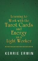 Learning to Work with the Tarot Cards and Energy as a Light Worker