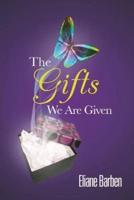 The Gifts We Are Given