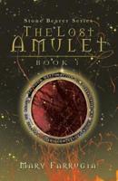 The Lost Amulet: Book One of the Stone Bearer Series