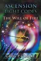 Ascension Light Codes: The Will of Fire