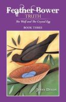 Feather Bower Truth: The Wolf, and the Crystal Egg
