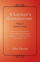 A Layman's Commentary: Volume 7 - Epistles of Paul