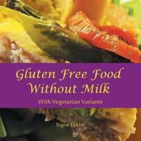 Gluten-Free Food Without Milk: Including Vegetarian Variants