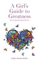 A Girl's Guide to Greatness:  Mystical Paths for Magical Women