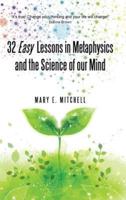 32 Easy Lessons in Metaphysics and the Science of Our Mind