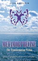 Metamorphecise: The Transformation Within