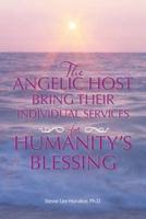 THE ANGELIC HOST BRING THEIR INDIVIDUAL SERVICES FOR HUMANITY'S BLESSING