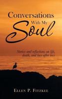 CONVERSATIONS WITH MY SOUL: Stories and reflections on life, death, and love after loss