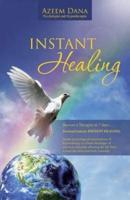 INSTANT HEALING: Become a Therapist in 7 days.... Practical Guide for INSTANT HEALING - psychological interventions of hypnotherapy to release blockages of emotions instantly,allowing the life force to heal the mind and body naturally