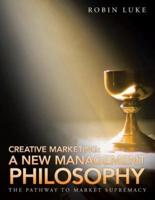 Creative Marketing: A New Management Philosophy: The Pathway to Market Supremacy