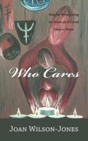 Who Cares: Help for Those Caring for Seriously Ill Loved Ones at Home