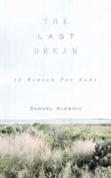 The Last Dream: (A Search for God)