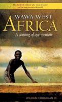 Wawa-West Africa: A Coming of Age Memoir