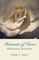 Moments of Grace: Meditation Devotions