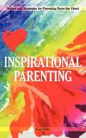 Inspirational Parenting: Stories and Strategies for Parenting from the Heart