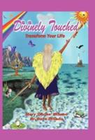 Divinely Touched: Transform Your Life