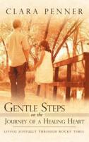 Gentle Steps on the Journey of a Healing Heart: Living Joyfully Through Rocky Times
