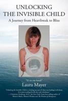 Unlocking the Invisible Child: A Journey from Heartbreak to Bliss