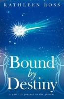 Bound by Destiny: A Past Life Journey to the Present