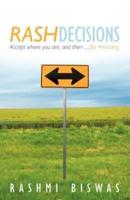 Rash Decisions: Make Peace with Your Past. Accept Where You Are, and Then ...Be Amazing.