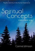 Spiritual Concepts for a New Age: Psychic Serenity in the Human Experience