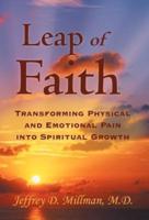 Leap of Faith: Transforming Physical and Emotional Pain Into Spiritual Growth