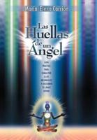 Las Huellas de Un Angel: Guia Practica Para Canalizar a Los Arcangeles y Descubrir Tu Linaje Divino