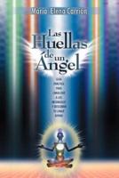 Las Huellas de Un Angel: Guia Practica Para Canalizar a Los Arcangeles y Descubrir Tu Linaje Divino