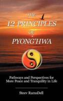 The 12 Principles of Pyong'hwa: Pathways and Perspectives for More Peace and Tranquility in Life