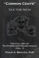"Common Cents": The Full Set of Taxtherichdotname Emails (Vol. 1)