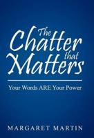 The Chatter That Matters: Your Words Are Your Power